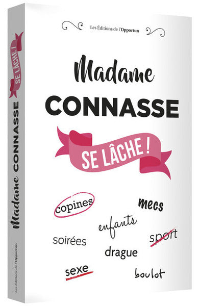 Madame Connasse se lâche !