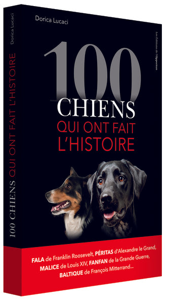 100 chiens qui ont fait l'histoire