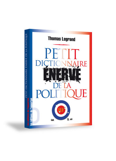 Petit dictionnaire énervé de la politique