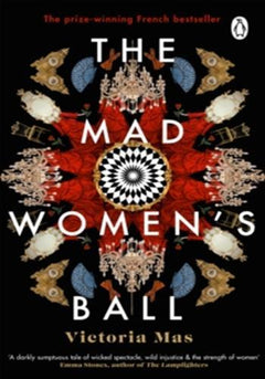 The Mad Women's Ball: The powerful, devastating historical bestseller and Sunday Times Top Fiction selection