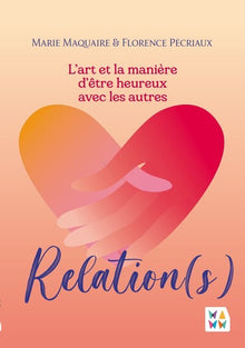Relations(s): L'art et la manière d'être heureux avec les autres