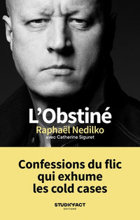 L'Obstiné - Confessions du flic qui exhume les cold cases
