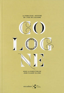 La fabuleuse histoire de l'eau de cologne