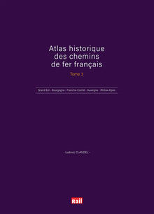Atlas historique des chemins de fer français Tome 3