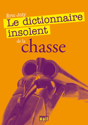 Dictionnaire insolent de la chasse