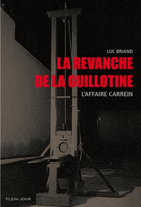 La revanche de la guillotine: L'affaire Carrein