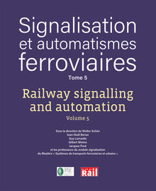 Signalisation et automatismes ferroviaires. Tome 5
