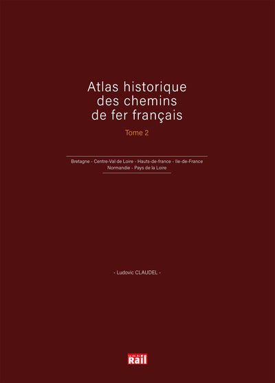 Atlas historique des chemins de fer français - Tome 2