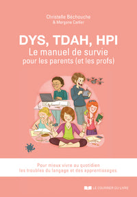 DYS, TDAH, EIP - Le manuel de survie pour les parents (et les profs)