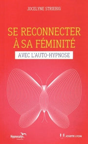 Se reconnecter à sa féminité avec l'auto-hypnos e