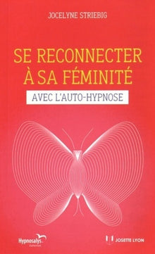 Se reconnecter à sa féminité avec l'auto-hypnose