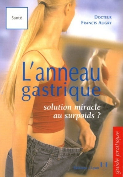 L'anneau gastrique - Solution miracle au surpoids ?