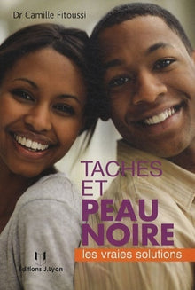 Taches et peau noire - Les vraies solutions