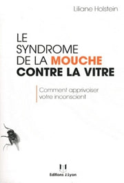 Le syndrome de la mouche contre la vitre, comment apprivoiser votre insconscient