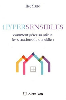Hypersensibles, comment gérer au mieux les situations du quotidien