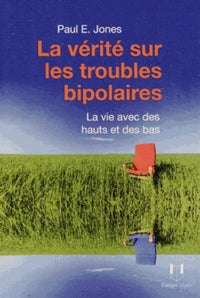 La vérité sur les troubles bipolaires