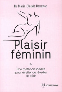 Plaisir féminin - Comment éveiller ou réveiller le désir ?