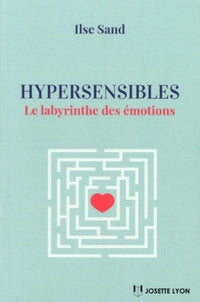 Hypersensibles - Le labyrinthe des émotions