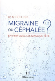 Migraine ou céphalée ? - En finir avec les maux de tête