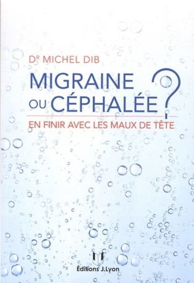 Migraine ou céphalée ? - En finir avec les maux de tête