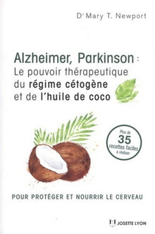 Alzheimer, Parkinson : le pouvoir thérapeutique du régime cétogène et de l'huile de coco