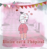 Eloïse est à l'hopital