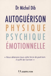 Autoguérison , physique, psychique, émotionnelle