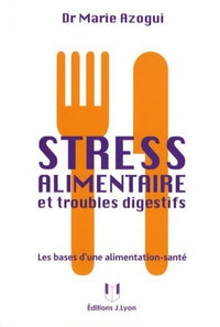 Stress alimentaire et troubles digestifs