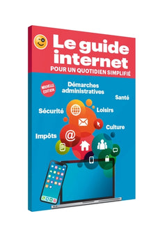 Le guide Internet pour un quotidien simplifié (nouvelle édition)