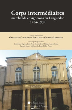 Corps intermédiaires marchands et vignerons en Languedoc, 1704-1939