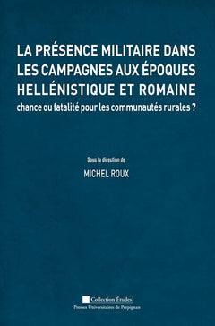 La présence militaire dans les campagnes aux époques hellénistique et romaine