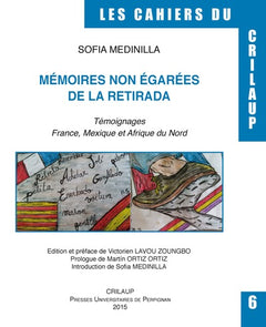 Mémoires non égarées : La Retirada et témoignages France Mexique et Afrique du Nord
