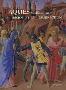 Pâques, la passion et la résurrection