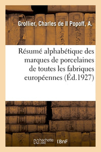 Résumé alphabétique des marques de porcelaines de toutes les fabriques européennes