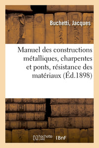 Manuel des constructions métalliques, charpentes et ponts, résistance des matériaux, graphostatique