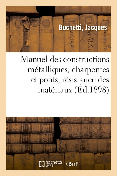 Manuel des constructions métalliques, charpentes et ponts, résistance des matériaux, graphostatique