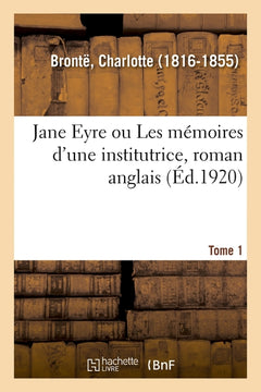 Jane Eyre ou Les mémoires d'une institutrice, tome 1