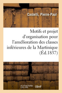 Motifs et projet d'organisation pour l'amélioration des classes inférieures de la Martinique