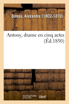 Antony, drame en cinq actes