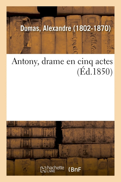 Antony, drame en cinq actes