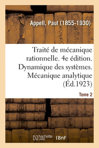 Traité de mécanique rationnelle. 4e édition. Tome 2. Dynamique des systèmes. Mécanique analytique