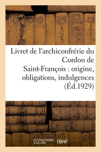 Livret de l'archiconfrérie du Cordon de Saint-François