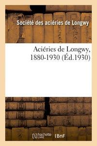 Aciéries de Longwy, 1880-1930