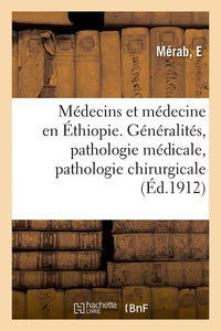 Médecins et médecine en Éthiopie. Généralités, pathologie médicale, pathologie chirurgicale