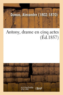 Antony, drame en cinq actes