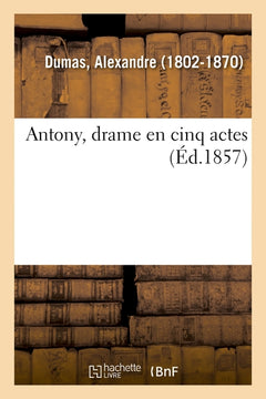 Antony, drame en cinq actes