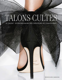 Talons cultes - Le talent extraordinaire des créateurs de chaussures
