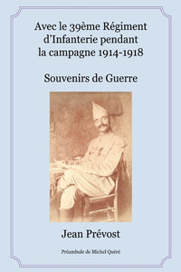 Avec le 39ème régiment d'infanterie pendant la campagne 1914-1918