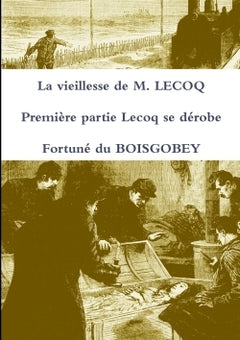 La vieillesse de M. Lecoq - Première partie : Lecoq se dérobe