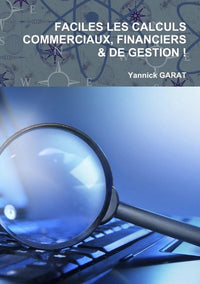 Faciles les calculs commerciaux, financiers et de gestion